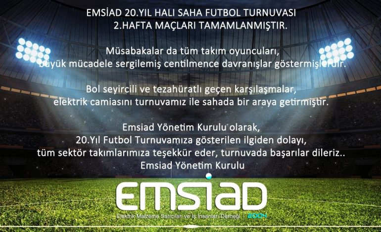 EMSİAD 20.YIL FUTBOL TURNUVASI 2.HAFTA MAÇLARI TAMAMLANMIŞTIR